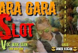 Lagu Gara Gara Slot